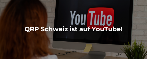 Breaking news: QRP Schweiz ist auf YouTube!