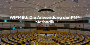 WIFI4EU: Die Anwendung der PM²-Methodik